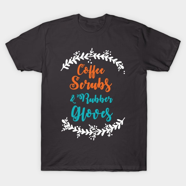 Coffee Scrubs Rubber Gloves T-Shirt by papillon